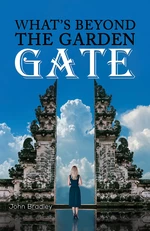 Whatâs Beyond the Garden Gate