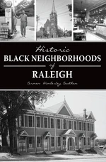 Historic Black Neighborhoods of Raleigh