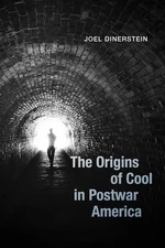 The Origins of Cool in Postwar America