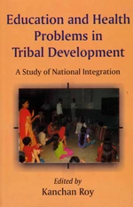 Education and Health Problems in Tribal Development (A Study of National Integration)