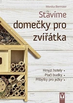 Stavíme domečky pro zvířátka - Monika Biermaier