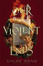 Our Violent Ends - Chloe Gong