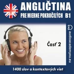 Angličtina pre mierne pokročilých B1 - časť 2 - audioacademyeu - audiokniha