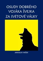 Osudy dobrého vojáka Švejka za světové války - Jaroslav Hašek - e-kniha