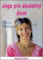 Jóga pro skutečný život - Maya Fiennes