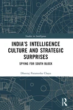 Indiaâs Intelligence Culture and Strategic Surprises