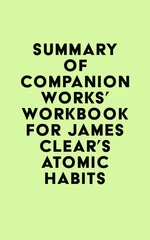 Summary of Companion Works's Workbook for James Clear's Atomic Habits