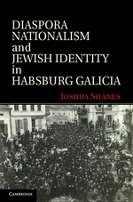 Diaspora Nationalism and Jewish Identity in Habsburg Galicia