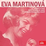 Eva Martinová – Eva Martinová (Romeo a Julie, Když chlapci se loučí, Ananas z Caracasu a další)