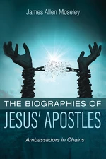 The Biographies of Jesusâ Apostles