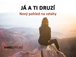 e kurz Já a ti Druzí - Nový pohled na vztahy - Karel Spilko - e-kniha