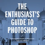 The Enthusiast's Guide to Photoshop