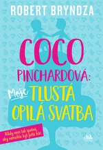 Kniha: Coco Pinchardová: Moje tlustá opilá svatba od Bryndza Robert