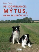 Psí dominance: Mýtus, nebo skutečnost? - Barry Eaton