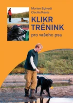 Klikrtrénink pro psy - Egtvedt Morten, Koeste Cecilie