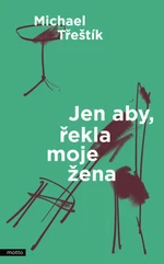 Jen aby, řekla moje žena - Michael Třeštík - e-kniha