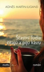Šťastní ľudia čítajú a pijú kávu - Agnes Martin-Lugand - e-kniha