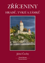 Zříceniny hradů, tvrzí a zámků - Jižní Čechy - Tomáš Durdík, Viktor Sušický