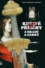 Krvavé příběhy z hradů a zámků - Felix Krumlowský - e-kniha