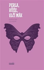 Perla, růže, vlčí mák - Karolína Jochová