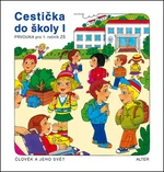 Cestička do školy I, Prvouka pro 1. ročník ZŠ - Vlasta Švejdová, Hana Rezutková