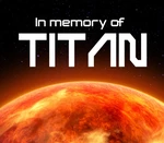 In memory of TITAN Steam CD Key
