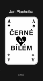 Černé na bílém / bílé na černém - Jan Plachetka