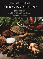 Jak využít pro zdraví potraviny a byliny - Zhang Yifang, Yifang Zhang, Yingzhi Yao