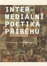 Intermediální poetika příběhu - Alice Jedličková, Stanislava Fedrová