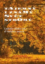 Tajemný i známý svět stromů - Ladislav Bláha