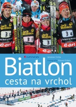 Biatlon - cesta na vrchol - Eduard Erben, Jaroslav Cícha - e-kniha