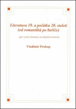 Literatura 19. a počátku 20. století (od romantiků po buřiče) - Vladimír Prokop