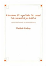 Literatura 19. a počátku 20. století (od romantiků po buřiče) - Vladimír Prokop