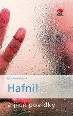 Hafni! a jiné povídky - Monika Petrlová