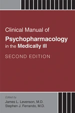 Clinical Manual of Psychopharmacology in the Medically Ill