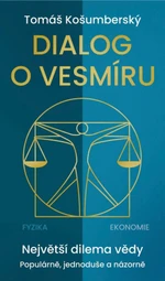 Dialog o vesmíru - Největší dilema vědy. Populárně, jednoduše a názorně - Tomáš Košumberský