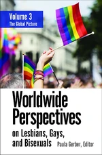 Worldwide Perspectives on Lesbians, Gays, and Bisexuals [3 volumes]