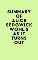 Summary of Alice Sedgwick Wohl's As It Turns Out