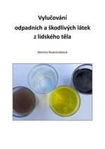 Vylučování odpadních a škodlivých látek z lidského těla - Martina Muknšnáblová - e-kniha