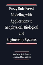 Fuzzy Rule-Based Modeling with Applications to Geophysical, Biological, and Engineering Systems