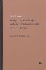 Malý slovník českých nekatolických náboženských osobností 20. a 21. století - Zdeněk R. Nešpor