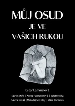 Můj osud je ve vašich rukou - Marek Novák, Ester Lammelová, Martin Duřt, Aneta Haushalterová, Jakub Hojka, Metoděj Novotný, Klára Parmová - e-kniha