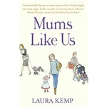 Mums Like Us - Kemp Laura
