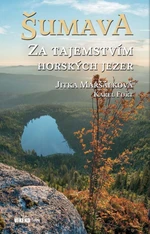 Šumava - Za tajemstvím horských jezer - Karel Fořt, Jitka Maršálková