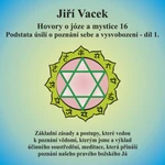 Hovory o józe a mystice č. 16 - Jiří Vacek - audiokniha