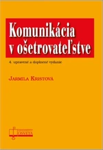 Komunikácia v ošetrovateľstve - Jarmila Kristová