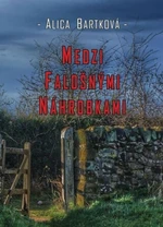 Medzi falošnými náhrobkami - Alica Bartková