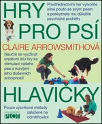 Hry pro psí hlavičky - Arrowsmithová Claire