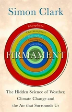 Firmament: The Hidden Science of Weather, Climate Change and the Air That Surrounds Us - Simon Clark