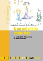 A na mě nikdo nemá čas - Julius Bittmann, Lenka Bittmannová - e-kniha